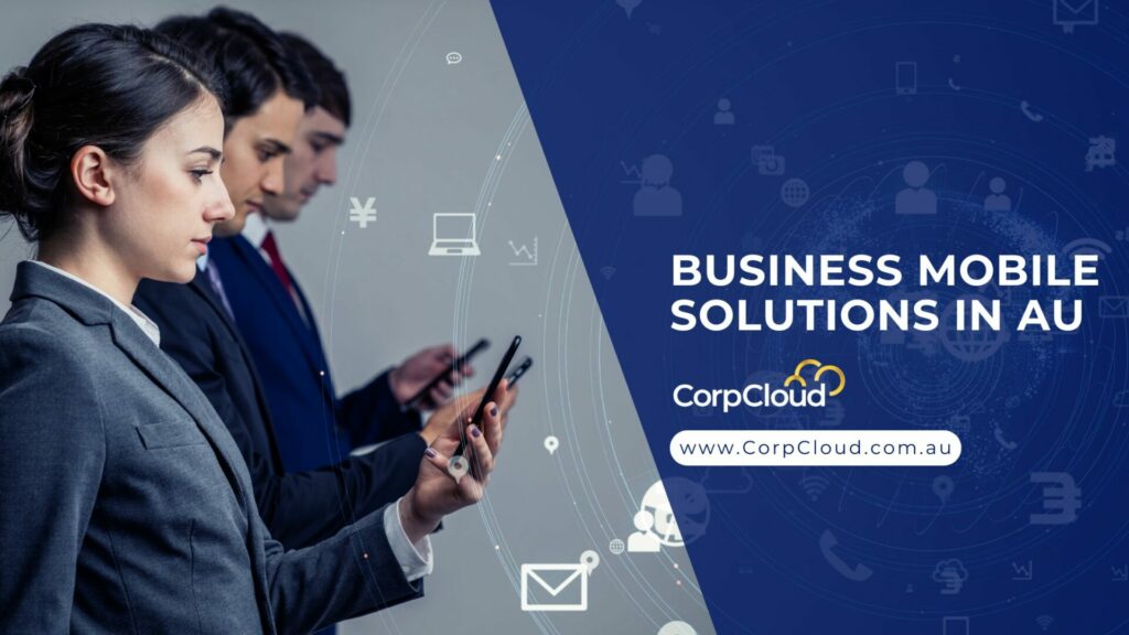 Business Mobile Solutions in Australia - CorpCloud Blog